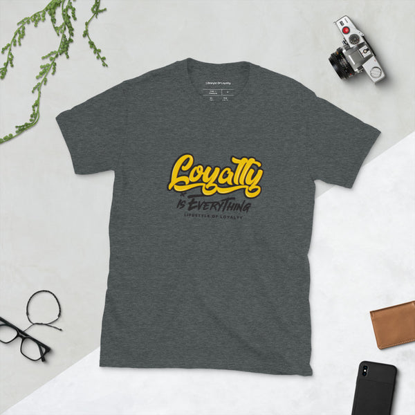 Loyalty Is Everything Short-Sleeve Unisex T-Shirt