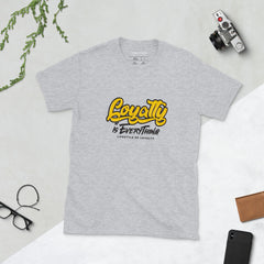 Loyalty Is Everything Short-Sleeve Unisex T-Shirt